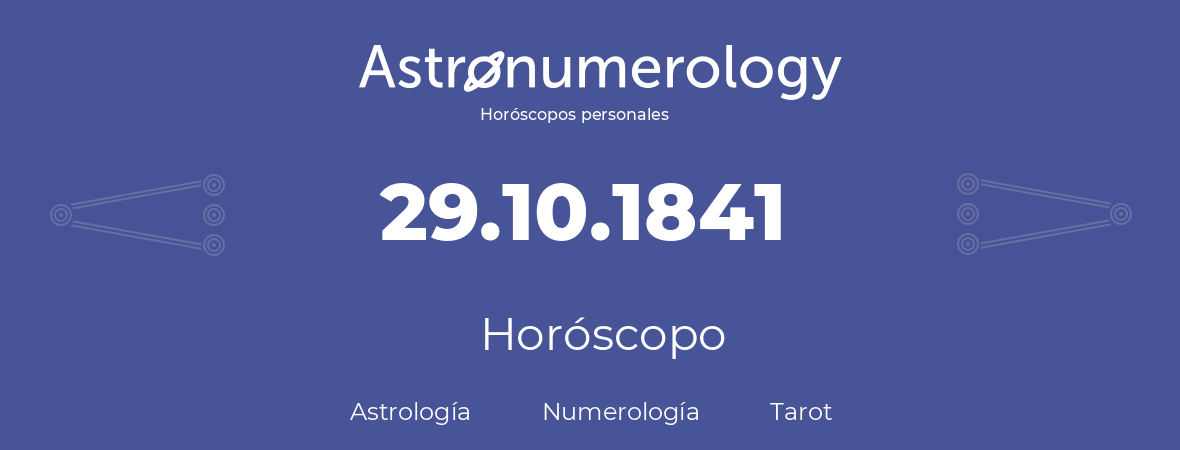 Fecha de nacimiento 29.10.1841 (29 de Octubre de 1841). Horóscopo.
