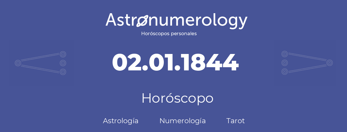 Fecha de nacimiento 02.01.1844 (02 de Enero de 1844). Horóscopo.