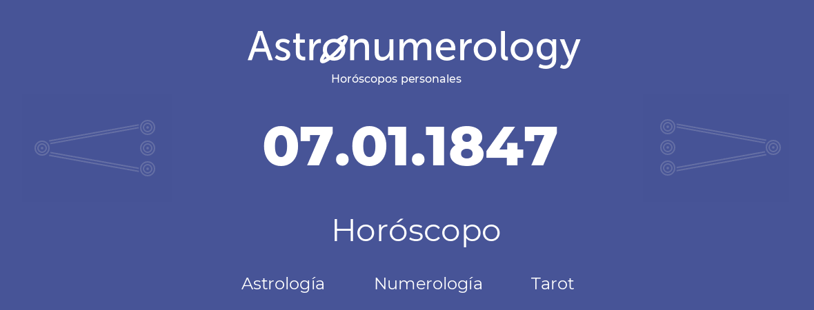 Fecha de nacimiento 07.01.1847 (7 de Enero de 1847). Horóscopo.