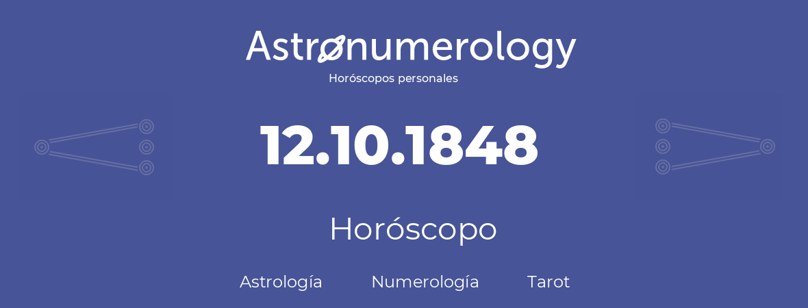 Fecha de nacimiento 12.10.1848 (12 de Octubre de 1848). Horóscopo.