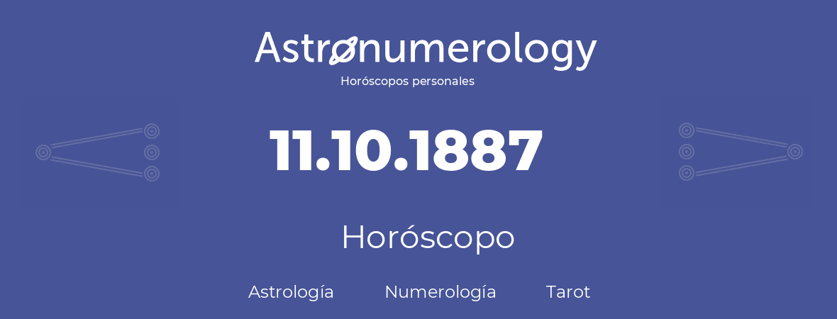 Fecha de nacimiento 11.10.1887 (11 de Octubre de 1887). Horóscopo.