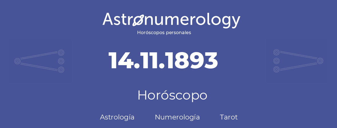 Fecha de nacimiento 14.11.1893 (14 de Noviembre de 1893). Horóscopo.
