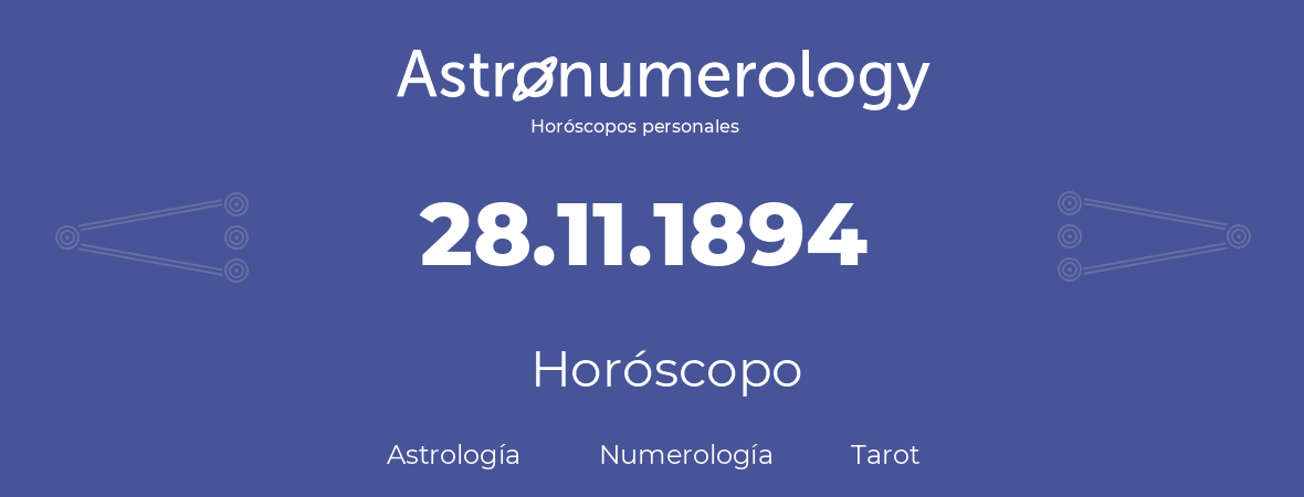 Fecha de nacimiento 28.11.1894 (28 de Noviembre de 1894). Horóscopo.