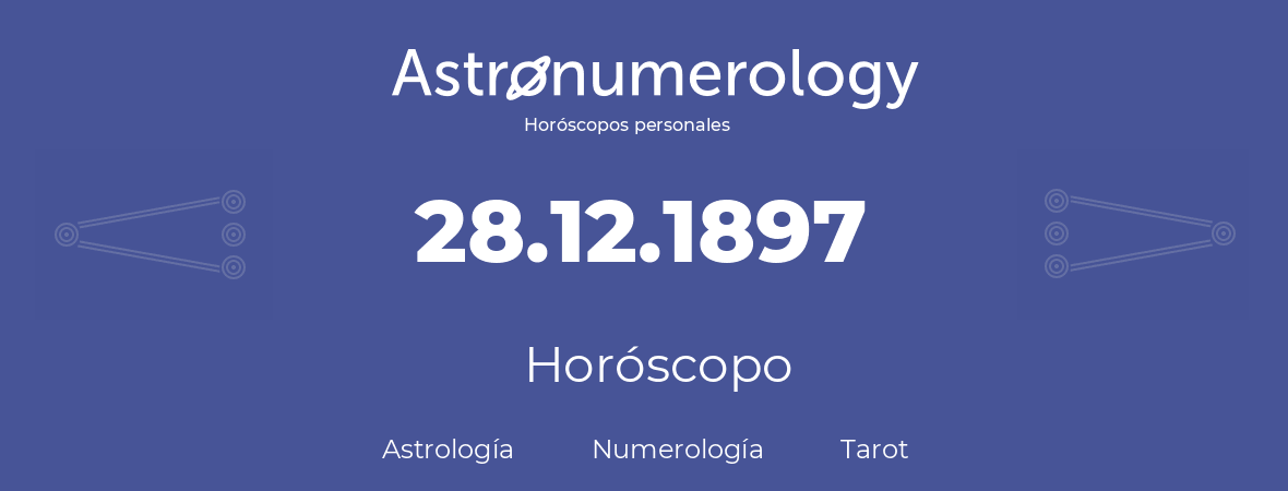 Fecha de nacimiento 28.12.1897 (28 de Diciembre de 1897). Horóscopo.