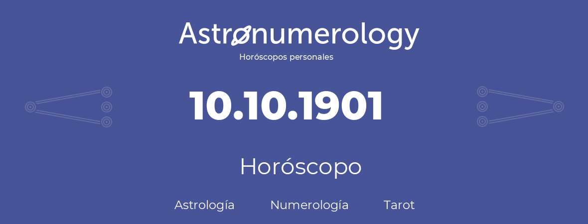 Fecha de nacimiento 10.10.1901 (10 de Octubre de 1901). Horóscopo.