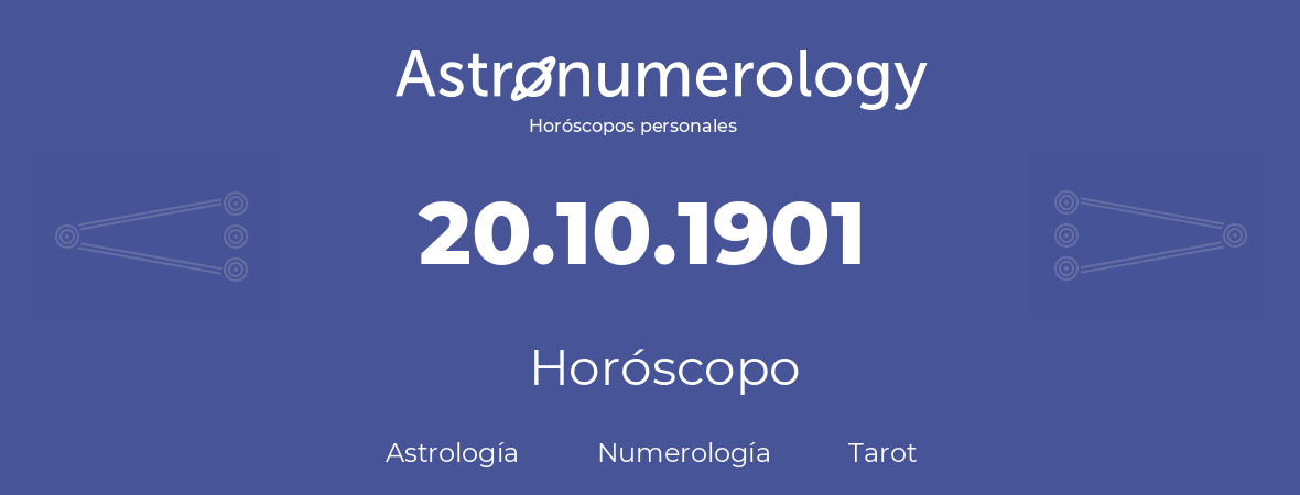 Fecha de nacimiento 20.10.1901 (20 de Octubre de 1901). Horóscopo.