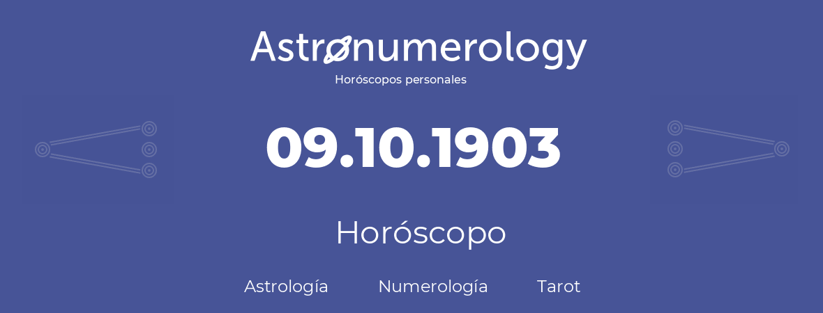 Fecha de nacimiento 09.10.1903 (09 de Octubre de 1903). Horóscopo.