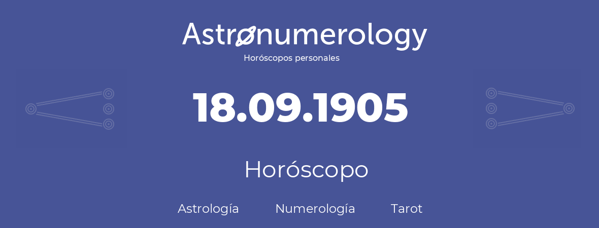Fecha de nacimiento 18.09.1905 (18 de Septiembre de 1905). Horóscopo.