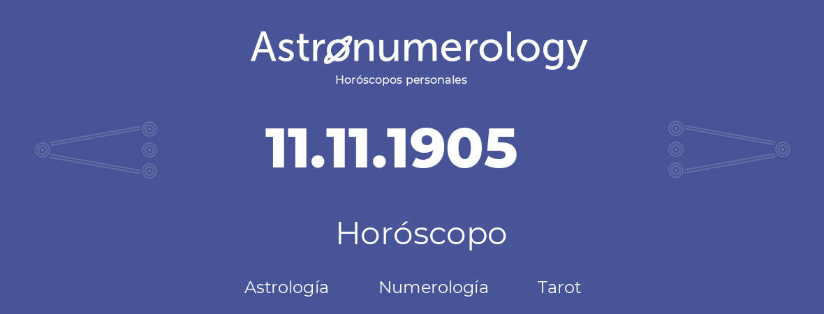 Fecha de nacimiento 11.11.1905 (11 de Noviembre de 1905). Horóscopo.