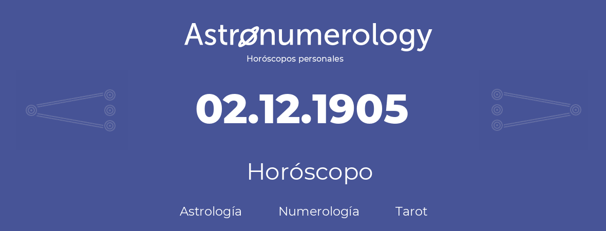 Fecha de nacimiento 02.12.1905 (02 de Diciembre de 1905). Horóscopo.