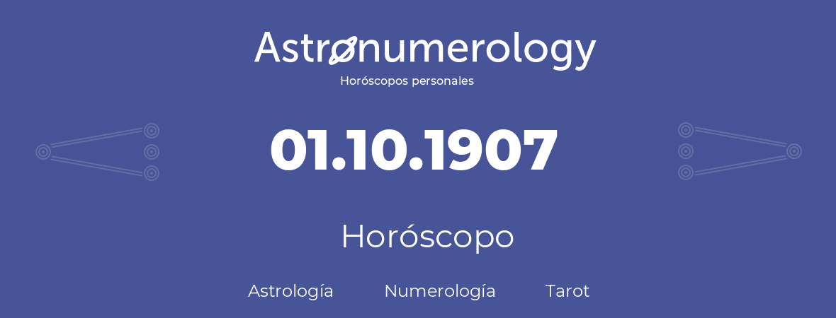 Fecha de nacimiento 01.10.1907 (1 de Octubre de 1907). Horóscopo.