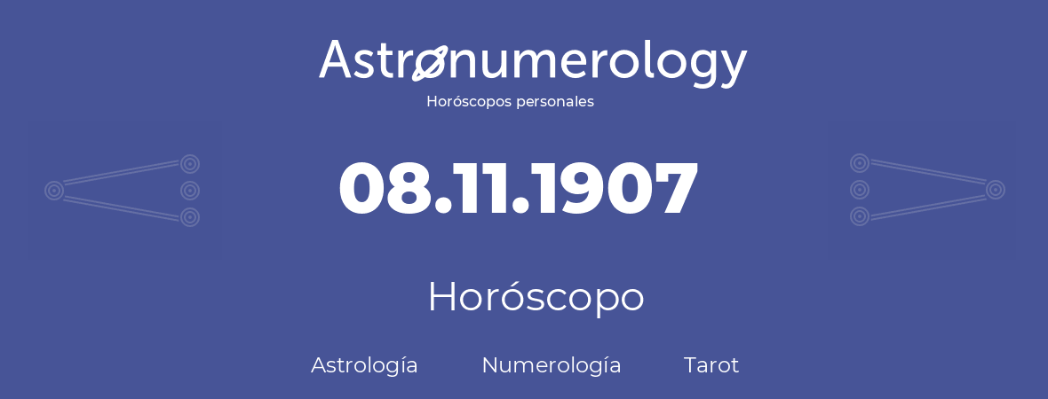 Fecha de nacimiento 08.11.1907 (08 de Noviembre de 1907). Horóscopo.
