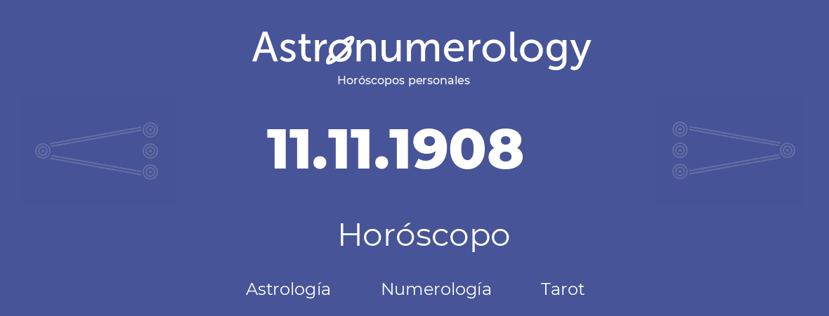 Fecha de nacimiento 11.11.1908 (11 de Noviembre de 1908). Horóscopo.