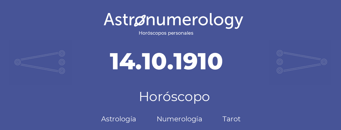 Fecha de nacimiento 14.10.1910 (14 de Octubre de 1910). Horóscopo.