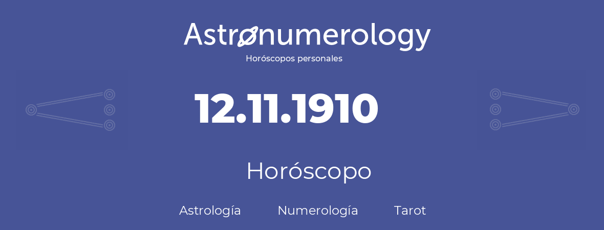 Fecha de nacimiento 12.11.1910 (12 de Noviembre de 1910). Horóscopo.