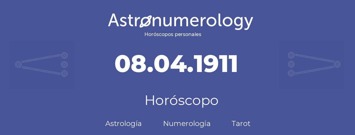 Fecha de nacimiento 08.04.1911 (08 de Abril de 1911). Horóscopo.