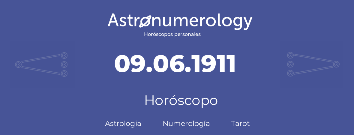 Fecha de nacimiento 09.06.1911 (9 de Junio de 1911). Horóscopo.
