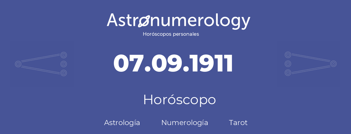 Fecha de nacimiento 07.09.1911 (07 de Septiembre de 1911). Horóscopo.