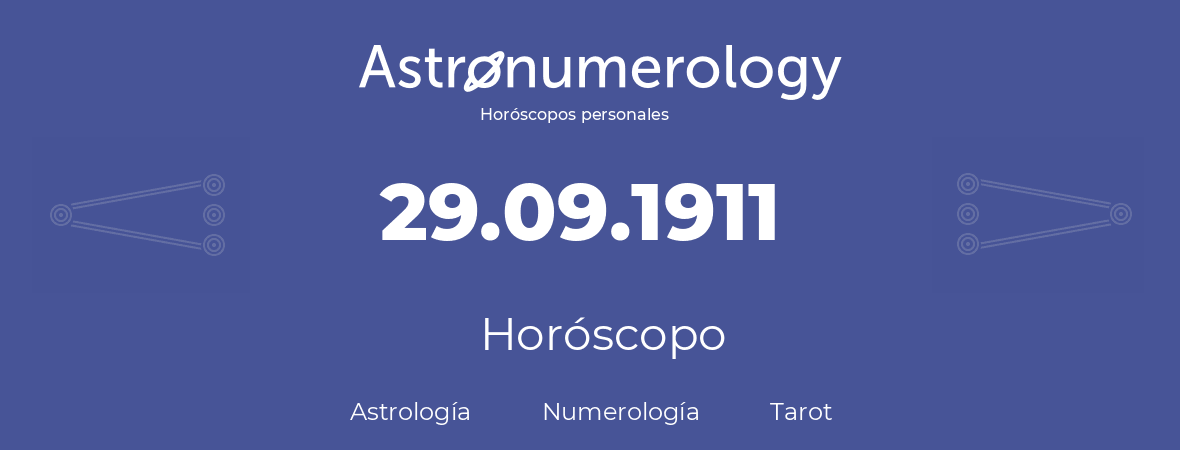 Fecha de nacimiento 29.09.1911 (29 de Septiembre de 1911). Horóscopo.