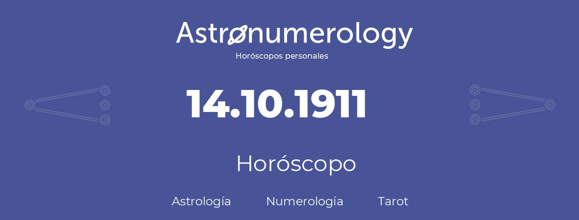 Fecha de nacimiento 14.10.1911 (14 de Octubre de 1911). Horóscopo.