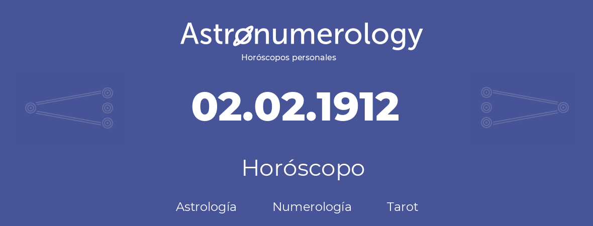 Fecha de nacimiento 02.02.1912 (2 de Febrero de 1912). Horóscopo.