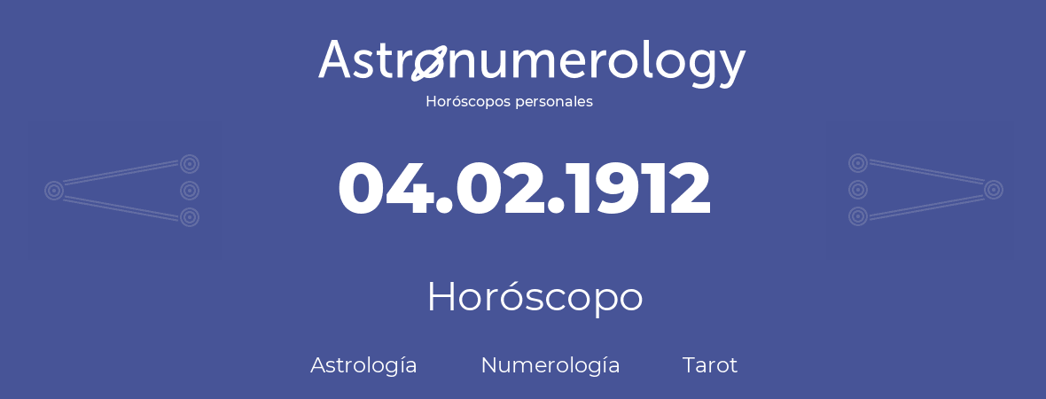 Fecha de nacimiento 04.02.1912 (04 de Febrero de 1912). Horóscopo.