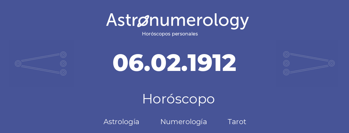 Fecha de nacimiento 06.02.1912 (06 de Febrero de 1912). Horóscopo.