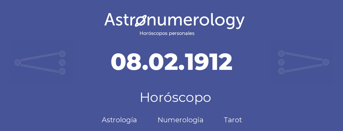 Fecha de nacimiento 08.02.1912 (8 de Febrero de 1912). Horóscopo.
