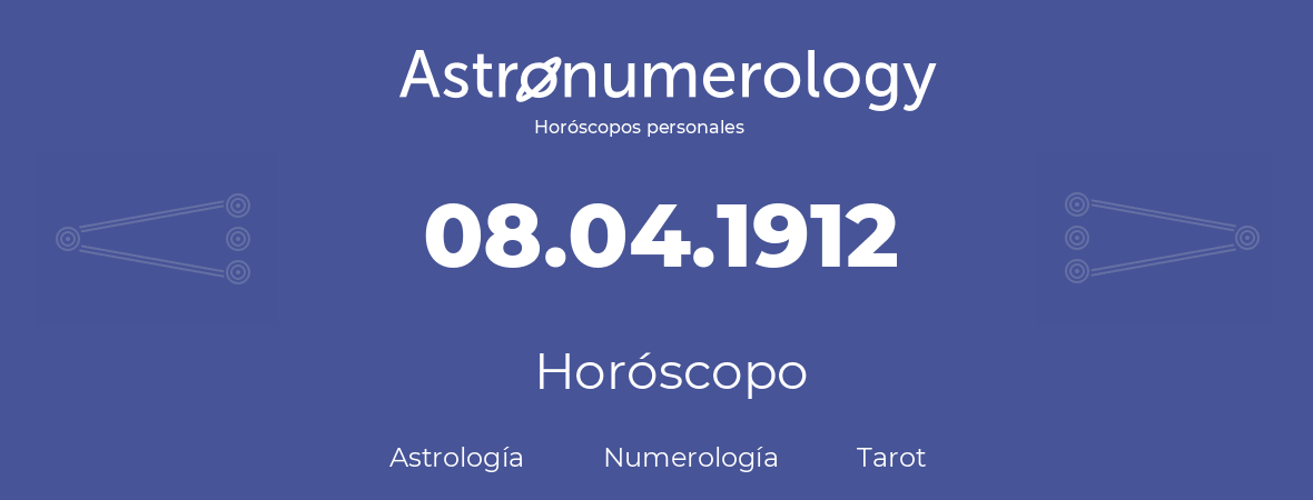Fecha de nacimiento 08.04.1912 (08 de Abril de 1912). Horóscopo.