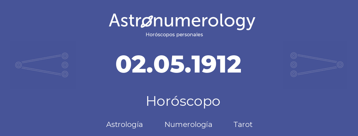 Fecha de nacimiento 02.05.1912 (02 de Mayo de 1912). Horóscopo.