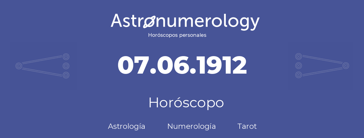 Fecha de nacimiento 07.06.1912 (07 de Junio de 1912). Horóscopo.