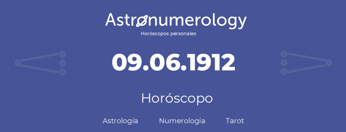 Fecha de nacimiento 09.06.1912 (9 de Junio de 1912). Horóscopo.