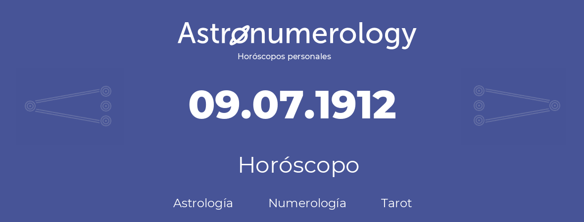 Fecha de nacimiento 09.07.1912 (9 de Julio de 1912). Horóscopo.