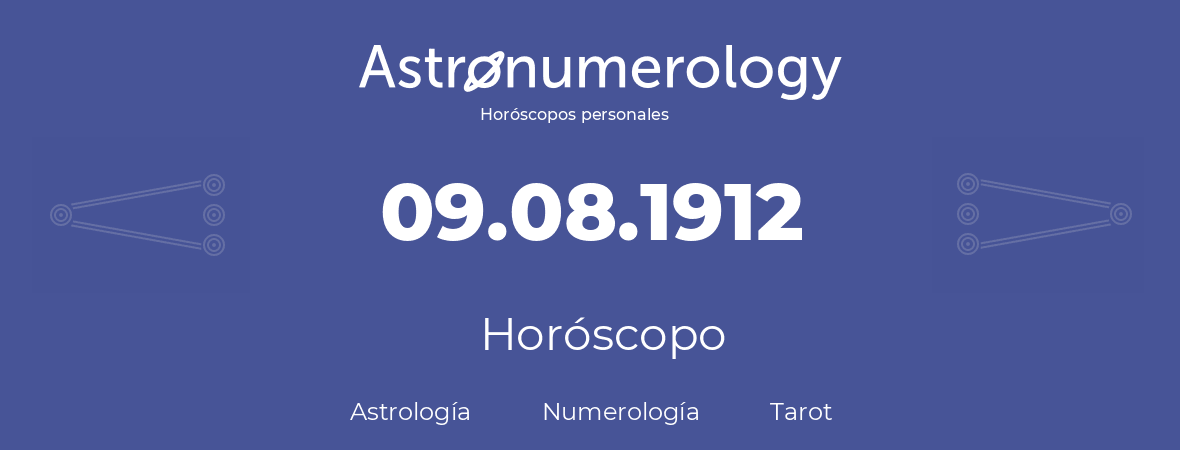 Fecha de nacimiento 09.08.1912 (09 de Agosto de 1912). Horóscopo.