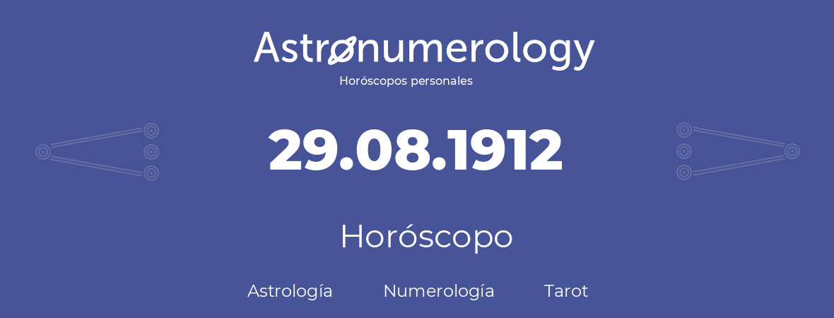 Fecha de nacimiento 29.08.1912 (29 de Agosto de 1912). Horóscopo.