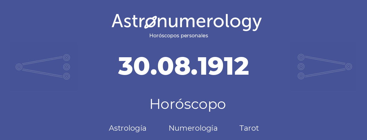 Fecha de nacimiento 30.08.1912 (30 de Agosto de 1912). Horóscopo.