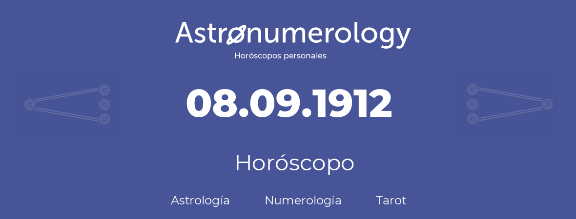 Fecha de nacimiento 08.09.1912 (08 de Septiembre de 1912). Horóscopo.