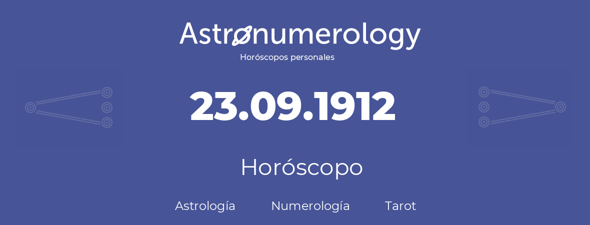 Fecha de nacimiento 23.09.1912 (23 de Septiembre de 1912). Horóscopo.