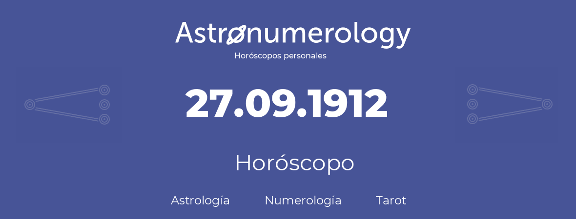 Fecha de nacimiento 27.09.1912 (27 de Septiembre de 1912). Horóscopo.
