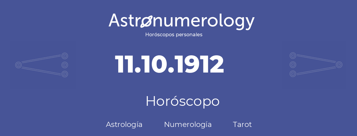 Fecha de nacimiento 11.10.1912 (11 de Octubre de 1912). Horóscopo.