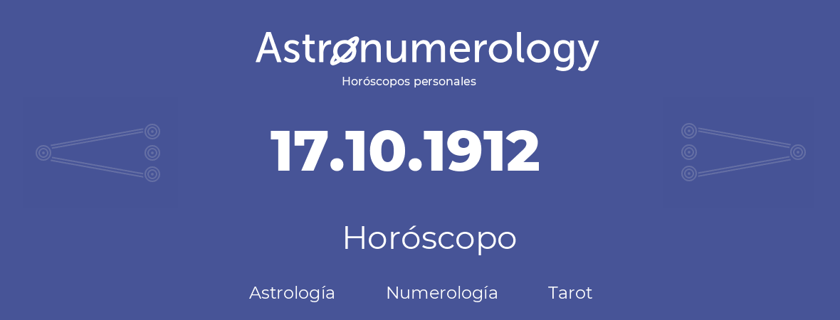 Fecha de nacimiento 17.10.1912 (17 de Octubre de 1912). Horóscopo.