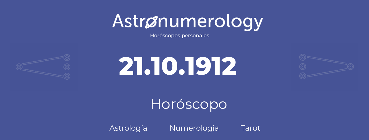 Fecha de nacimiento 21.10.1912 (21 de Octubre de 1912). Horóscopo.