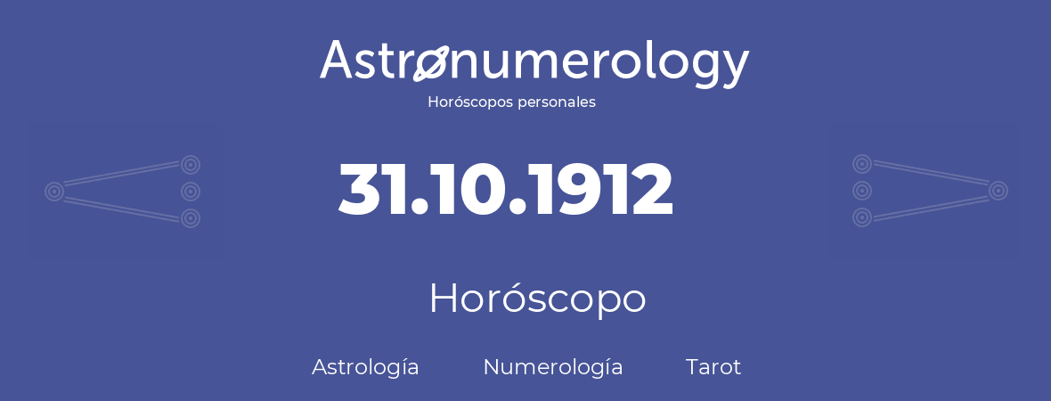 Fecha de nacimiento 31.10.1912 (31 de Octubre de 1912). Horóscopo.