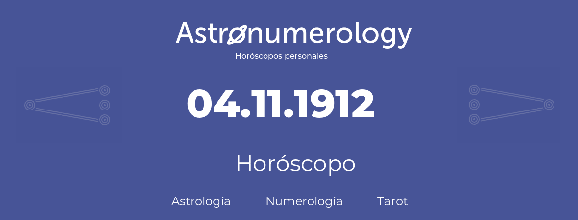 Fecha de nacimiento 04.11.1912 (04 de Noviembre de 1912). Horóscopo.