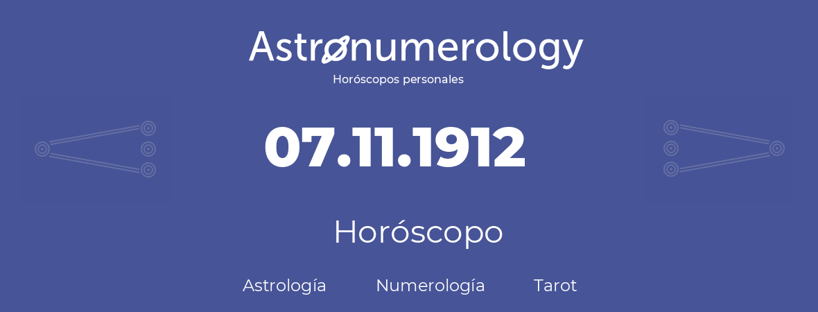 Fecha de nacimiento 07.11.1912 (7 de Noviembre de 1912). Horóscopo.
