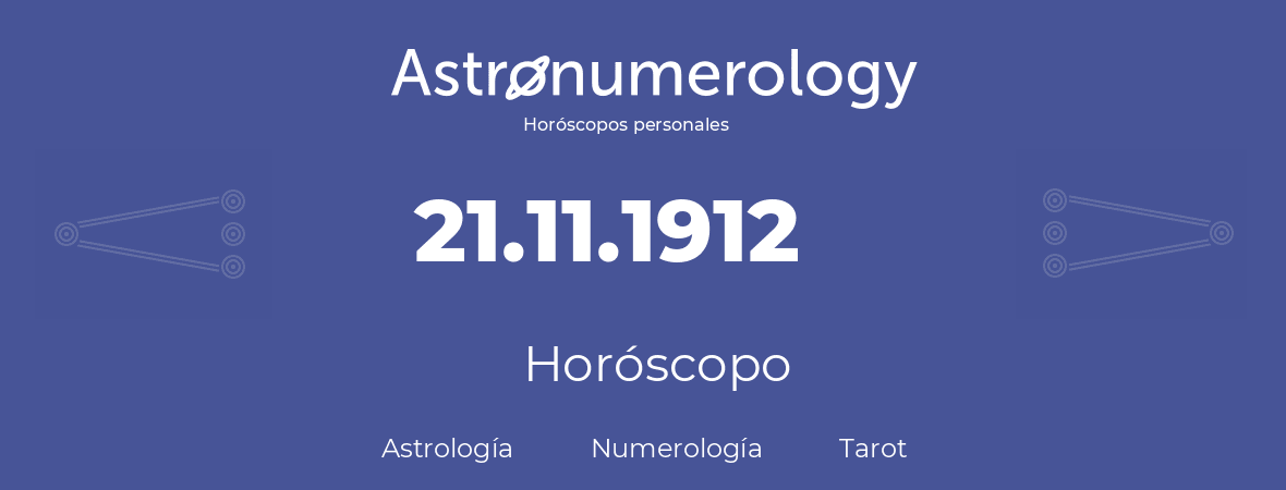 Fecha de nacimiento 21.11.1912 (21 de Noviembre de 1912). Horóscopo.