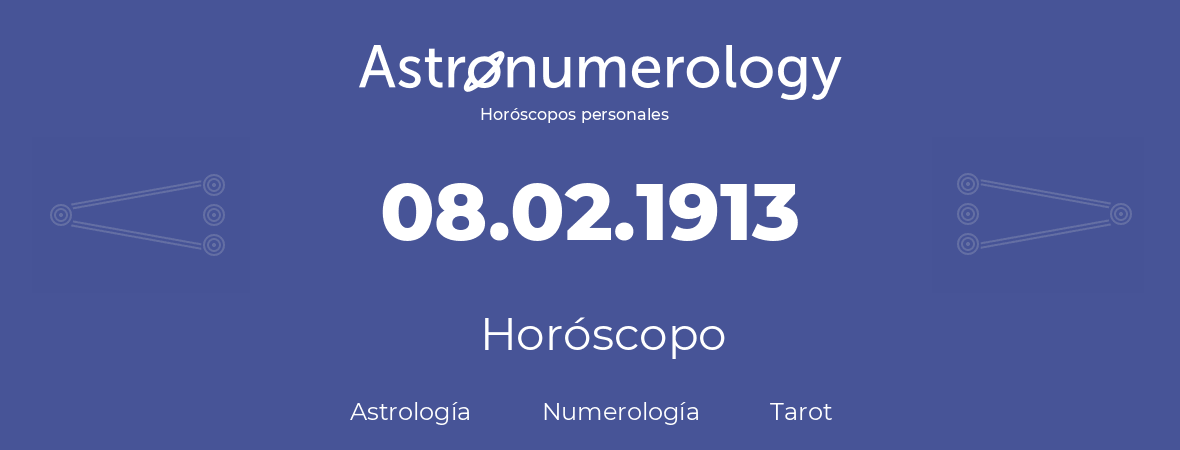 Fecha de nacimiento 08.02.1913 (8 de Febrero de 1913). Horóscopo.