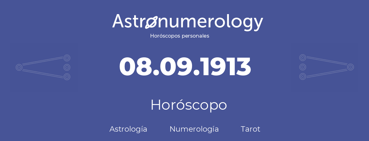 Fecha de nacimiento 08.09.1913 (8 de Septiembre de 1913). Horóscopo.