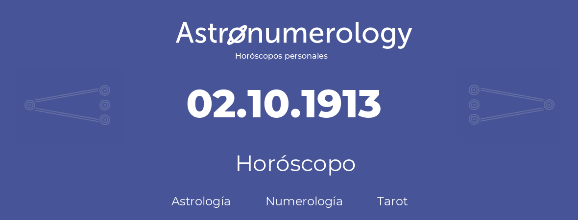 Fecha de nacimiento 02.10.1913 (02 de Octubre de 1913). Horóscopo.