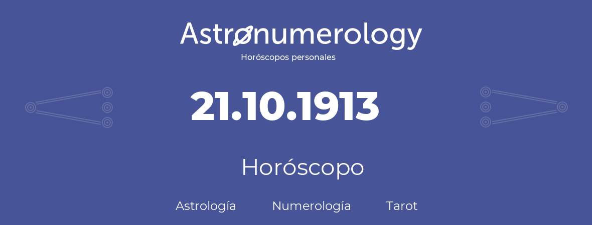Fecha de nacimiento 21.10.1913 (21 de Octubre de 1913). Horóscopo.